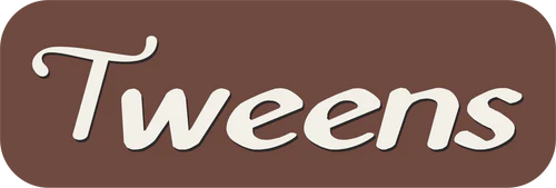 Tweens